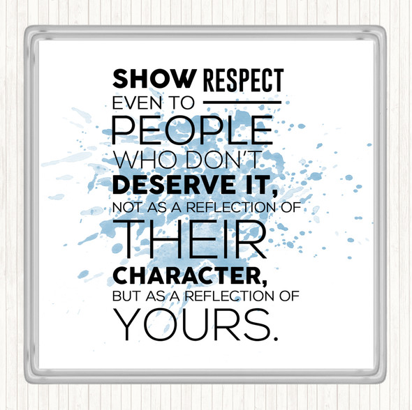 Blue White Show Respect Inspirational Quote Drinks Mat Coaster