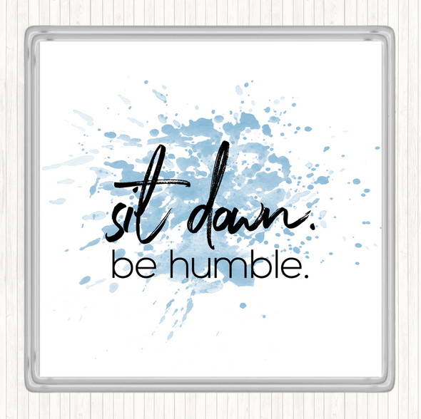 Blue White Sit Down Be Humble Inspirational Quote Drinks Mat Coaster