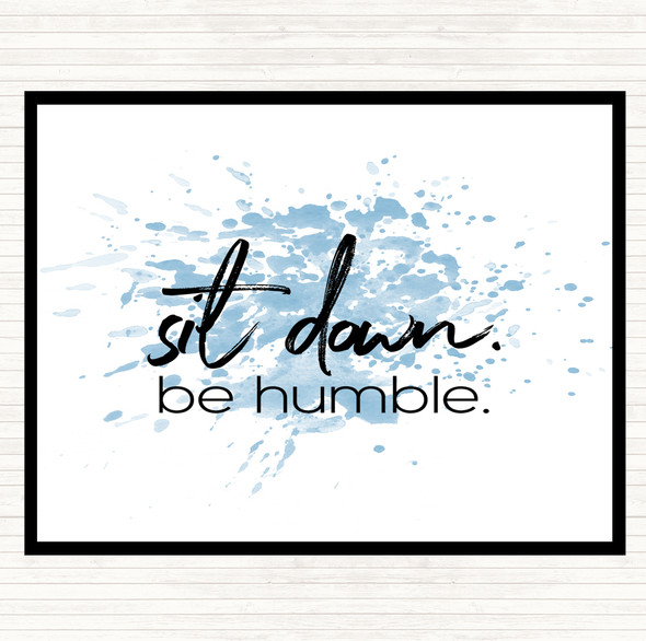 Blue White Sit Down Be Humble Inspirational Quote Mouse Mat Pad
