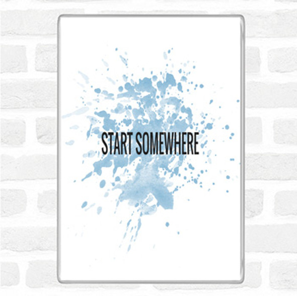 Blue White Start Somewhere Inspirational Quote Jumbo Fridge Magnet