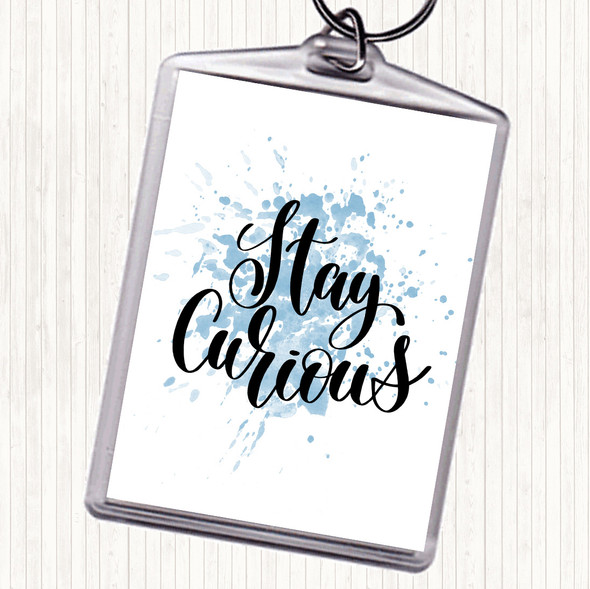 Blue White Stay Curious Inspirational Quote Bag Tag Keychain Keyring