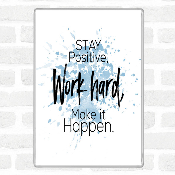 Blue White Stay Positive Work Hard Make It Happen Quote Jumbo Fridge Magnet