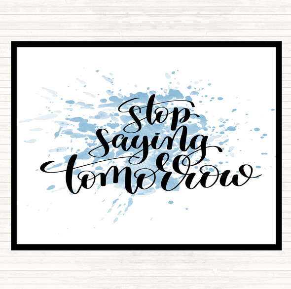 Blue White Stop Saying Tomorrow Inspirational Quote Mouse Mat Pad