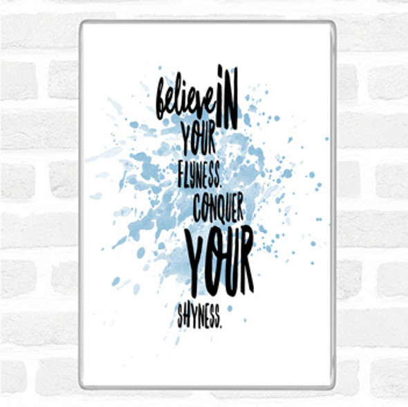 Blue White Believe In Flyness Conquer Your Shyness Quote Jumbo Fridge Magnet