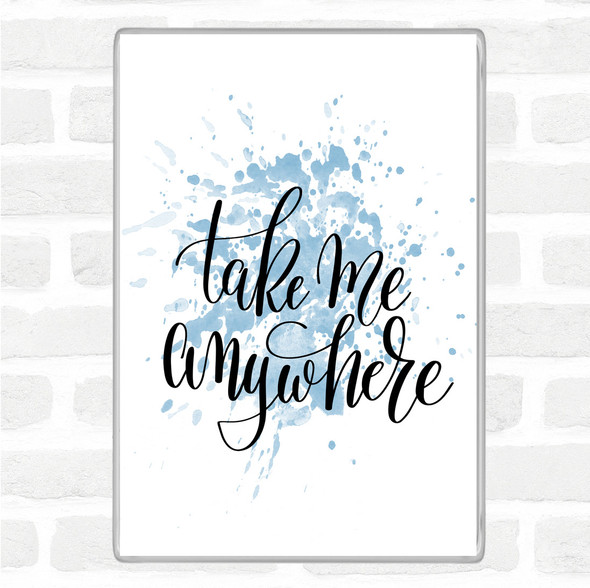 Blue White Take Me Anywhere Inspirational Quote Jumbo Fridge Magnet