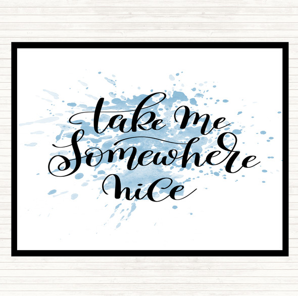 Blue White Take Me Somewhere Nice Inspirational Quote Mouse Mat Pad