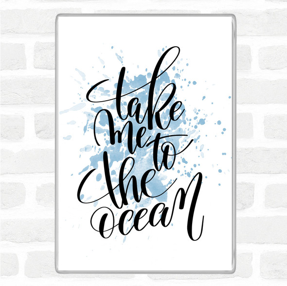 Blue White Take Me To The Ocean Inspirational Quote Jumbo Fridge Magnet