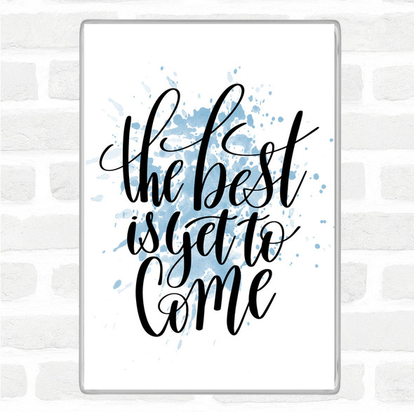 Blue White The Best Is Yet To Come Inspirational Quote Jumbo Fridge Magnet