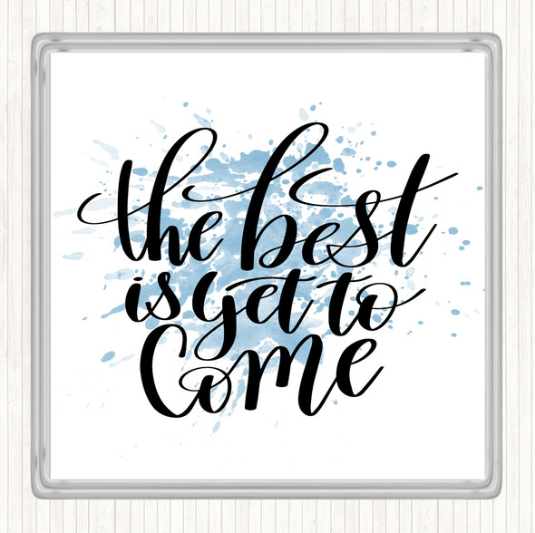 Blue White The Best Is Yet To Come Inspirational Quote Drinks Mat Coaster