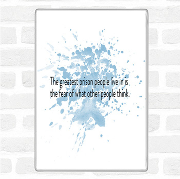 Blue White The Greatest Prison People Live In Is The Fear Of What Others Think Quote Jumbo Fridge Magnet