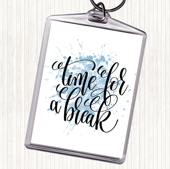 Blue White Time For A Break Inspirational Quote Bag Tag Keychain Keyring