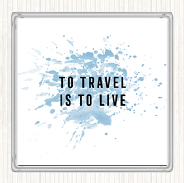 Blue White To Travel Is To Live Inspirational Quote Drinks Mat Coaster