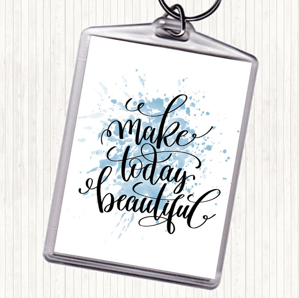 Blue White Today Beautiful Inspirational Quote Bag Tag Keychain Keyring