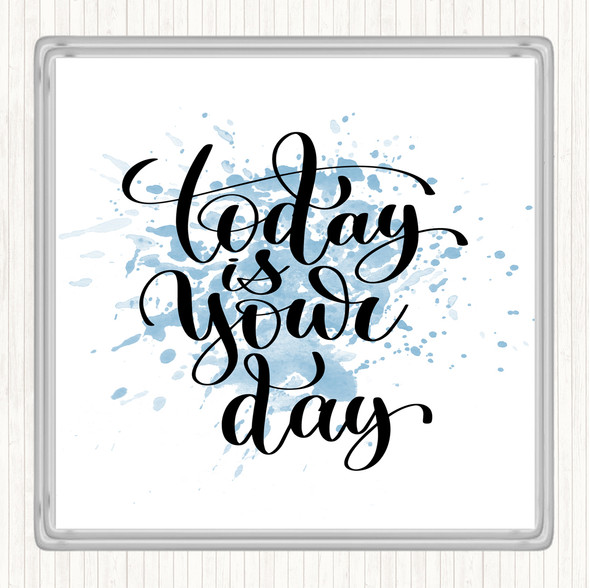 Blue White Today Is Your Day Inspirational Quote Drinks Mat Coaster