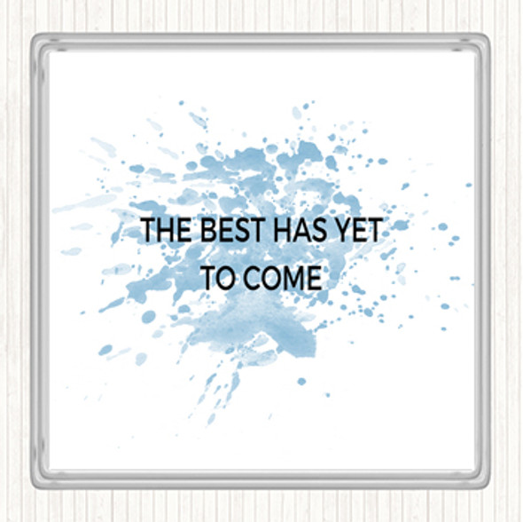Blue White Best Is Yet To Come Inspirational Quote Drinks Mat Coaster