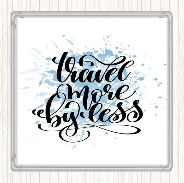 Blue White Travel More By Less Inspirational Quote Drinks Mat Coaster