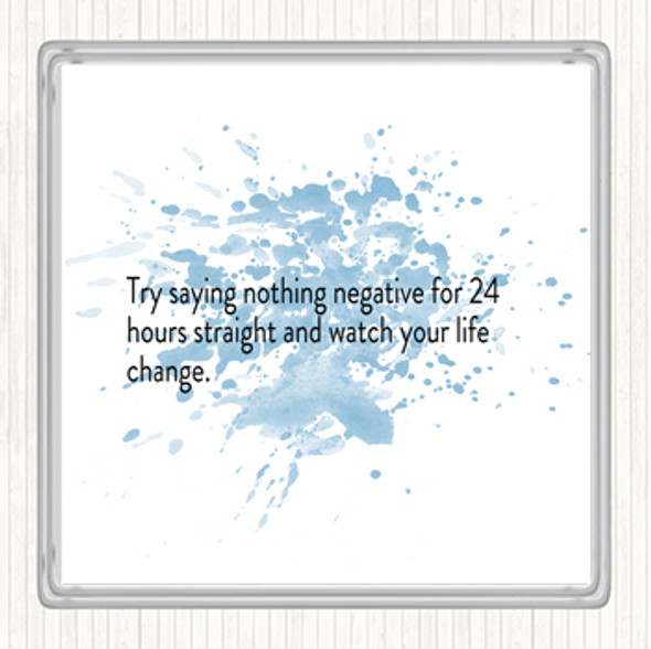 Blue White Try Saying Nothing Negative For 24 Hours Quote Drinks Mat Coaster