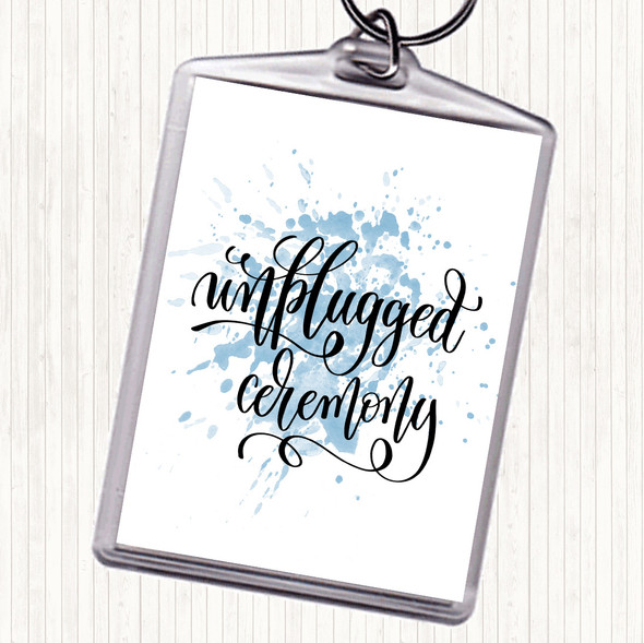 Blue White Unplugged Ceremony Inspirational Quote Bag Tag Keychain Keyring