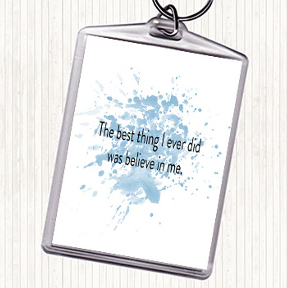Blue White Best Thing I Did Was Believe In Me Quote Bag Tag Keychain Keyring