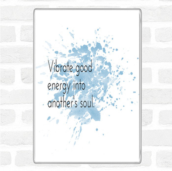 Blue White Vibrate Good Energy Inspirational Quote Jumbo Fridge Magnet