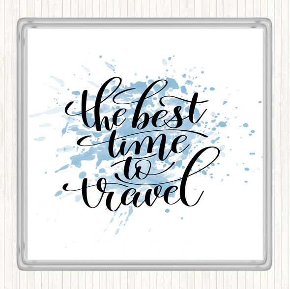Blue White Best Time To Travel Inspirational Quote Drinks Mat Coaster
