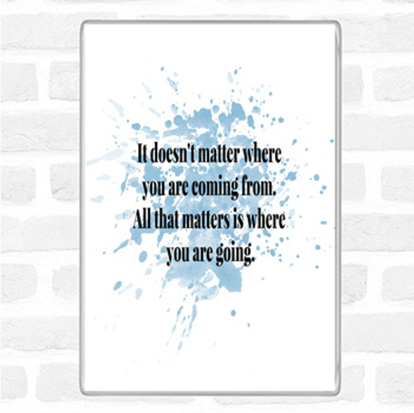 Blue White What Matters Is Where Your Going Quote Jumbo Fridge Magnet