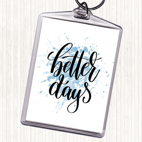 Blue White Better Days Inspirational Quote Bag Tag Keychain Keyring