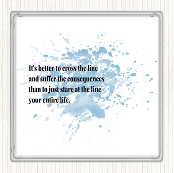 Blue White Better To Cross The Line Inspirational Quote Drinks Mat Coaster