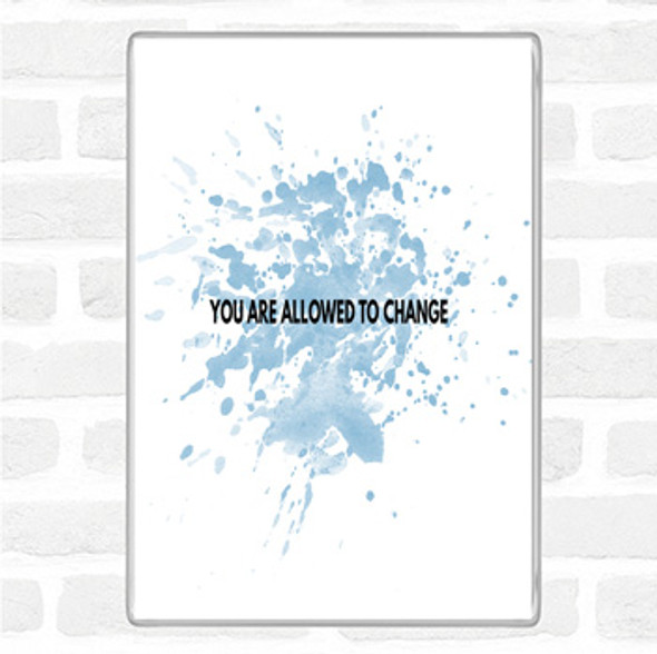 Blue White You Are Allowed To Change Inspirational Quote Jumbo Fridge Magnet