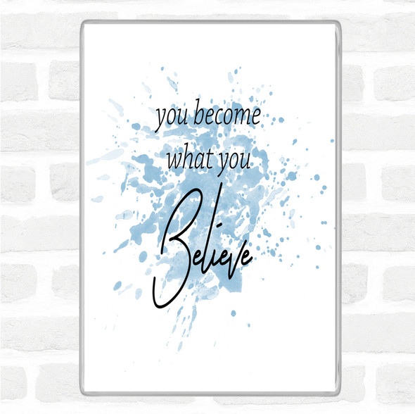 Blue White You Become What You Believe Inspirational Quote Jumbo Fridge Magnet