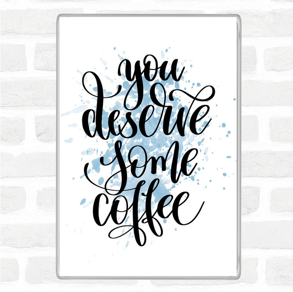 Blue White You Deserve Coffee Inspirational Quote Jumbo Fridge Magnet