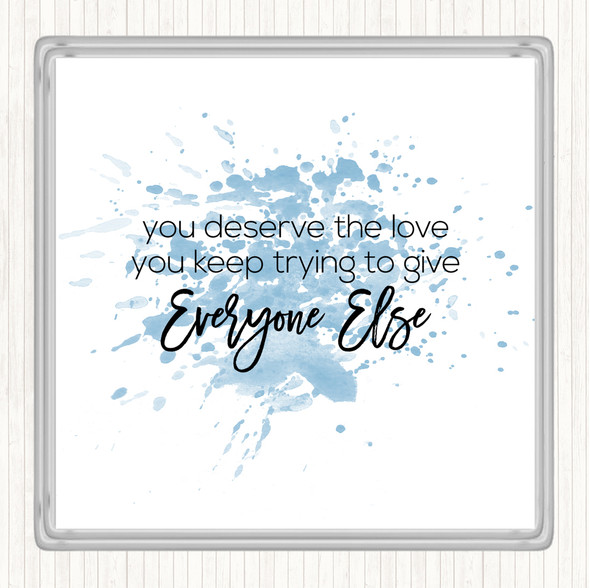 Blue White You Deserve The Love Inspirational Quote Drinks Mat Coaster