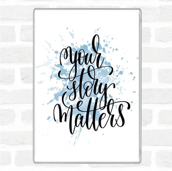 Blue White Your Story Matters Inspirational Quote Jumbo Fridge Magnet