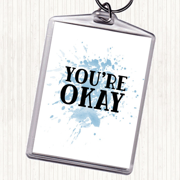 Blue White You're Okay Inspirational Quote Bag Tag Keychain Keyring