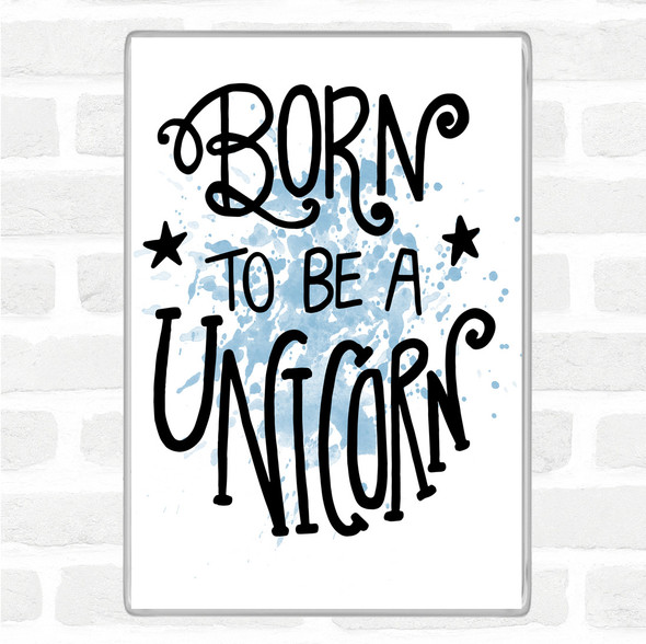 Blue White Born-To-Be-Unicorn-3 Inspirational Quote Jumbo Fridge Magnet