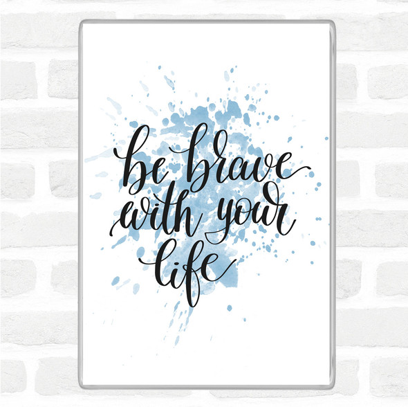 Blue White Brave With Your Life Inspirational Quote Jumbo Fridge Magnet