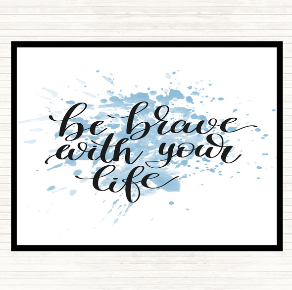 Blue White Brave With Your Life Inspirational Quote Dinner Table Placemat