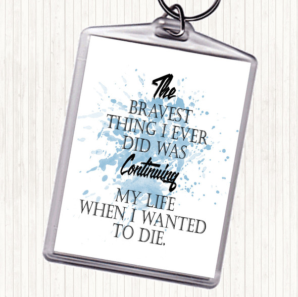 Blue White Bravest Thing I Ever Inspirational Quote Bag Tag Keychain Keyring