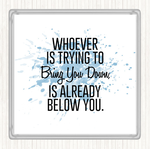Blue White Bring You Down Inspirational Quote Drinks Mat Coaster