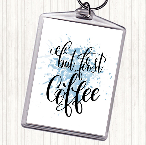 Blue White But First Coffee Inspirational Quote Bag Tag Keychain Keyring