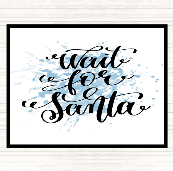 Blue White Christmas Wait For Santa Inspirational Quote Dinner Table Placemat