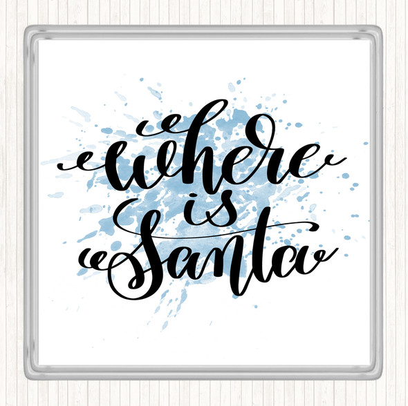 Blue White Christmas Where Is Santa Inspirational Quote Drinks Mat Coaster