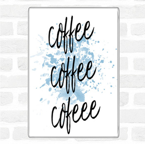 Blue White Coffee Coffee Coffee Inspirational Quote Jumbo Fridge Magnet