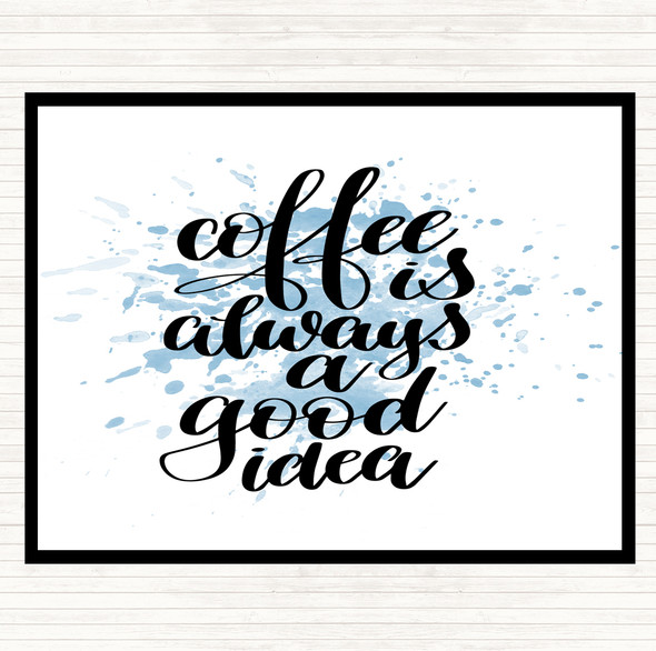 Blue White Coffee Is Always A Good Idea Inspirational Quote Mouse Mat Pad