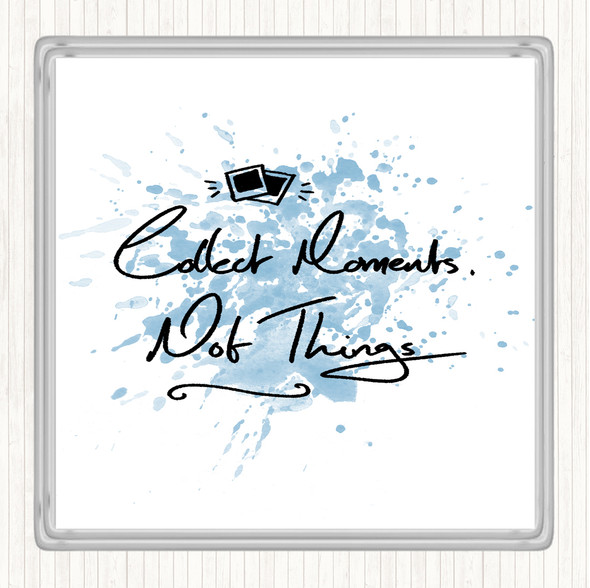 Blue White Collect Moments Things Inspirational Quote Drinks Mat Coaster