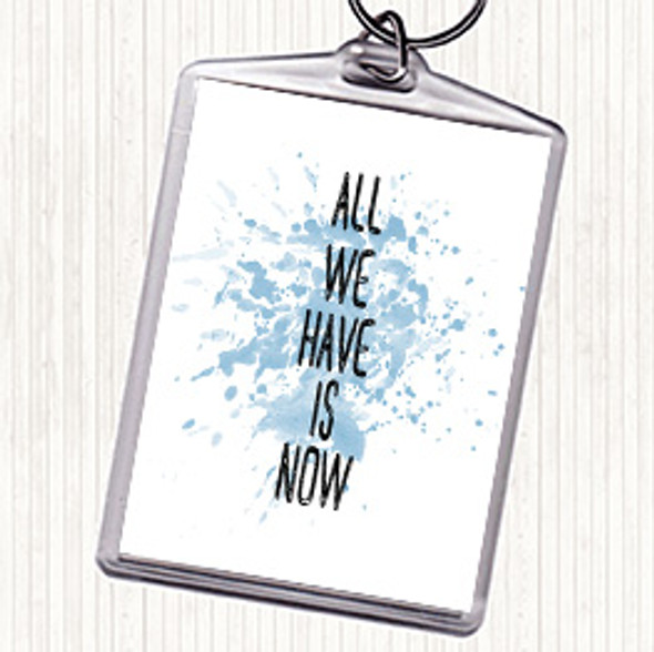 Blue White All We Have Is Now Inspirational Quote Bag Tag Keychain Keyring