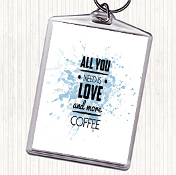 Blue White All You Need Is Love And More Coffee Quote Bag Tag Keychain Keyring