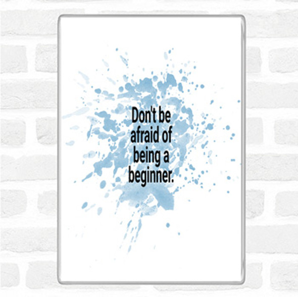 Blue White Don't Be Afraid Of Being A Beginner Quote Jumbo Fridge Magnet