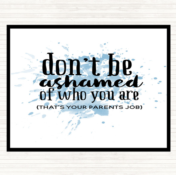 Blue White Don't Be Ashamed Of Who You Are Quote Dinner Table Placemat