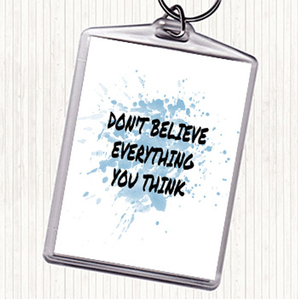 Blue White Don't Believe Everything You Think Quote Bag Tag Keychain Keyring